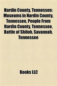 Hardin County, Tennessee: Museums in Hardin County, Tennessee, People from Hardin County, Tennessee, Battle of Shiloh, Savannah, Tennessee