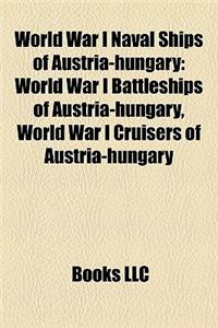 World War I Naval Ships of Austria-Hungary: World War I Battleships of Austria-Hungary, World War I Cruisers of Austria-Hungary