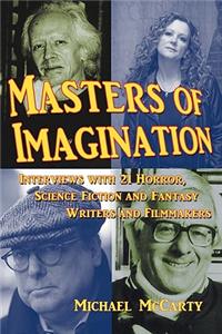 Masters of Imagination: Interviews with 21 Horror, Science Fiction and Fantasy Writers and Filmmakers