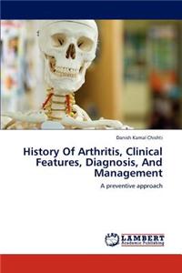 History of Arthritis, Clinical Features, Diagnosis, and Management