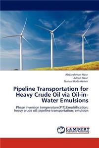 Pipeline Transportation for Heavy Crude Oil Via Oil-In-Water Emulsions