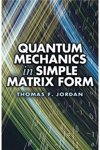 Quantum Mechanics in Simple Matrix Forms