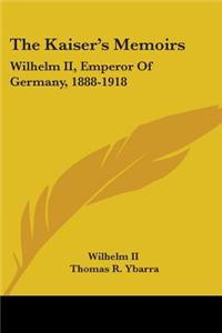THE KAISER'S MEMOIRS: WILHELM II, EMPERO
