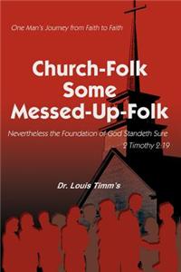 Church-Folk Some Messed-Up-Folk: One Man's Journey from Faith to Faith