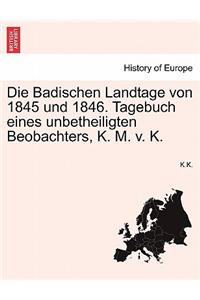 Badischen Landtage Von 1845 Und 1846. Tagebuch Eines Unbetheiligten Beobachters, K. M. V. K.