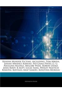 Articles on Kenyan Murder Victims, Including: Tom Mboya, Josiah Mwangi Kariuki, Pio Gama Pinto, G. G. Njuguna Ngengi, Mugabe Were, Robert Ouko, Joan R