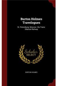Burton Holmes Travelogues: St. Petersburg. Moscow. the Trans-Siberian Railway