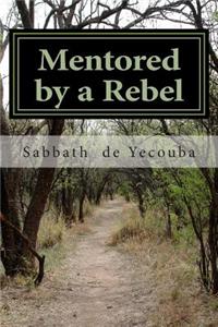 Mentored by a Rebel