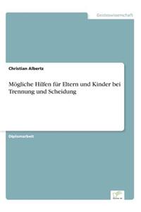 Mogliche Hilfen Fur Eltern Und Kinder Bei Trennung Und Scheidung