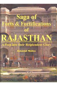 Saga of Forts and Fortificiations of Rajasthan: A Peep into Their Resplendent Glory