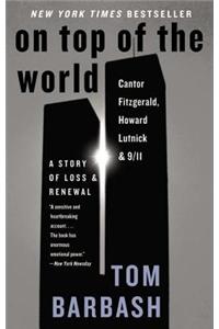 On Top of the World: Cantor Fitzgerald, Howard Lutnick, and 9/11: A Story of Loss and Renewal
