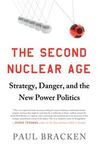 Second Nuclear Age: Strategy, Danger, and the New Power Politics