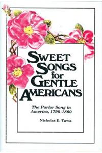Sweet Songs for Gentle Americans