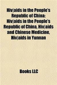 HIV]Aids in the People's Republic of China: HIV]Aids in the People's Republic of China, HIV]Aids and Chinese Medicine, HIV]Aids in Yunnan