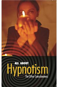 All About Hypnotism: The Other Consciousness