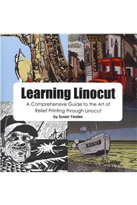 Learning Linocut: A Comprehensive Guide to the Art of Relief Printing Through Linocut