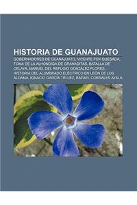Historia de Guanajuato: Gobernadores de Guanajuato, Vicente Fox Quesada, Toma de La Alhondiga de Granaditas, Batalla de Celaya