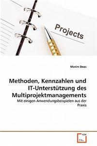 Methoden, Kennzahlen Und It-Unterstutzung Des Multiprojektmanagements