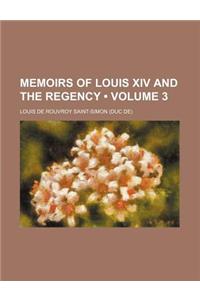Memoirs of Louis XIV and the Regency (Volume 3)