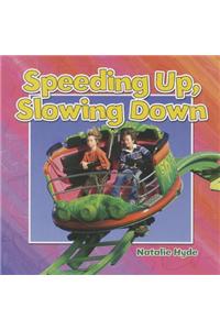 Speeding Up, Slowing Down