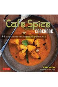The Cafe Spice Cookbook: 84 Quick and Easy Indian Recipes for Everyday Meals