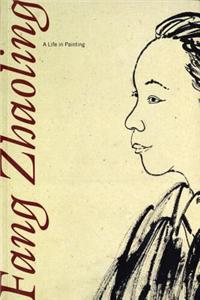 Fang Zhaoling: A Life in Painting