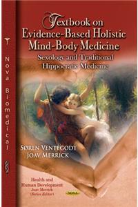 Textbook on Evidence-Based Holistic Mind-Body Medicine