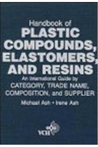 Handbook of Plastic Compounds, Elastomers, and Resins: An International Guide by Category, Tradename, Composition, and Supplier