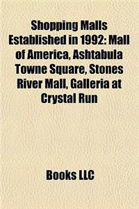 Shopping Malls Established in 1992: Mall of America, Ashtabula Towne Square, Stones River Mall, Galleria at Crystal Run