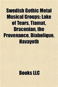 Swedish Gothic Metal Musical Groups: Lake of Tears, Tiamat, Draconian, Eternal Oath, the Provenance, Diabolique, Havayoth, Twdso,