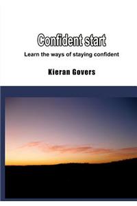 Confident Start: Learn the Ways of Staying Confident