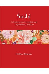Sushi: Modern and Traditional Japanese Cuisine
