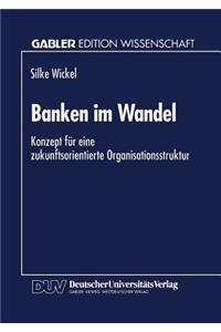 Banken Im Wandel: Konzept Fur Eine Zukunftsorientierte Organisationsstruktur