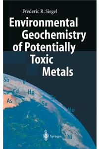Environmental Geochemistry of Potentially Toxic Metals
