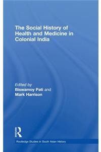 The Social History of Health and Medicine in Colonial India