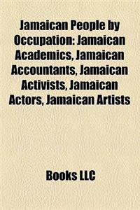 Jamaican People by Occupation: Jamaican Academics, Jamaican Accountants, Jamaican Activists, Jamaican Actors, Jamaican Artists