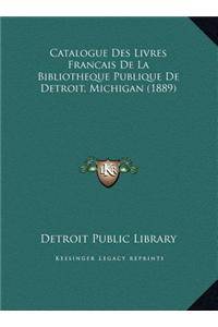 Catalogue Des Livres Francais de La Bibliotheque Publique de Detroit, Michigan (1889)
