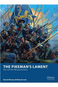 The Pikeman's Lament: Pike and Shot Wargaming Rules