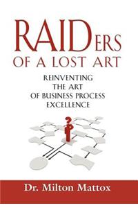 Raiders of a Lost Art: Reinventing the Art of Business Process Excellence