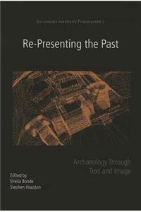 Re-Presenting the Past: Archaeology Through Text and Image