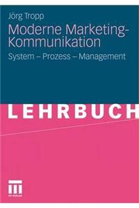 Moderne Marketing-Kommunikation: System - Prozess - Management