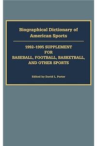 Biographical Dictionary of American Sports: 1992-1995 Supplement for Baseball, Football, Basketball, and Other Sports
