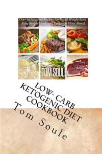 Low- Carb Ketogenic Diet Cookbook: Low- Carb Ketogenic Boxset - The Ultimate Delicious Low- Carb Ketogenic Diet Cookbook + the Ultimate Ketogenic Reci