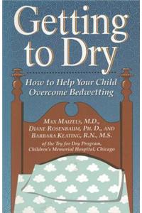 Getting to Dry: How to Help Your Child Overcome Bedwetting