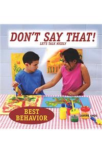 Don't Say That!: Let's Talk Nicely