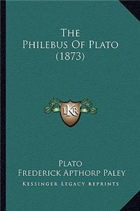 The Philebus of Plato (1873) the Philebus of Plato (1873)