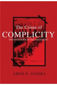 The Crime of Complicity: The Bystander in the Holocaust