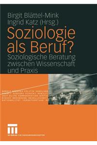 Soziologie ALS Beruf?: Soziologische Beratung Zwischen Wissenschaft Und Praxis