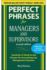Perfect Phrases for Managers and Supervisors: Hundreds of Ready-To-Use Phrases for Overcoming Any Management Situation