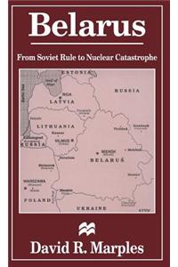 Belarus: From Soviet Rule to Nuclear Catastrophe